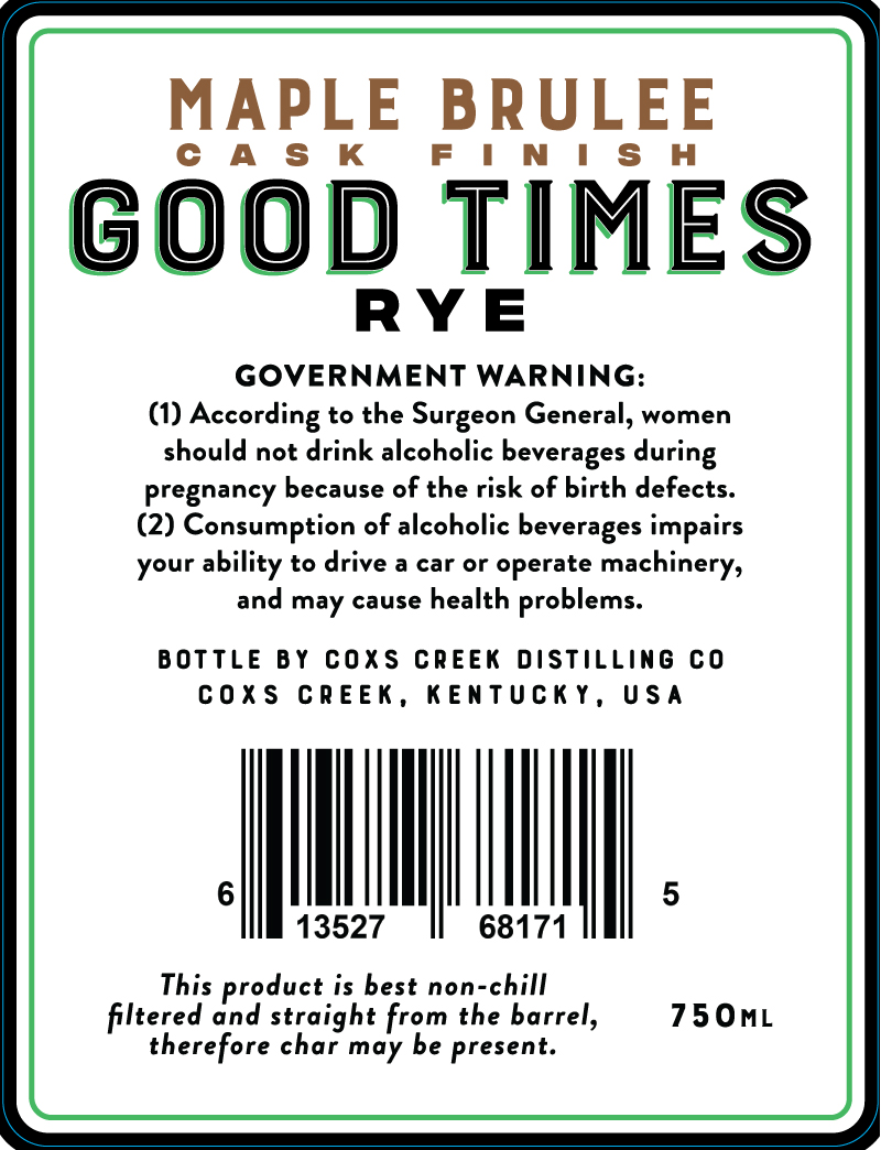 Good Times Rye Maple Brulee Cask Finish Barrel Strength Rye Whiskey Good Times Bourbon   